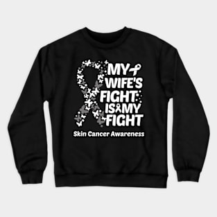 My Wifes Fight Is My Fight Skin Cancer Awareness Crewneck Sweatshirt